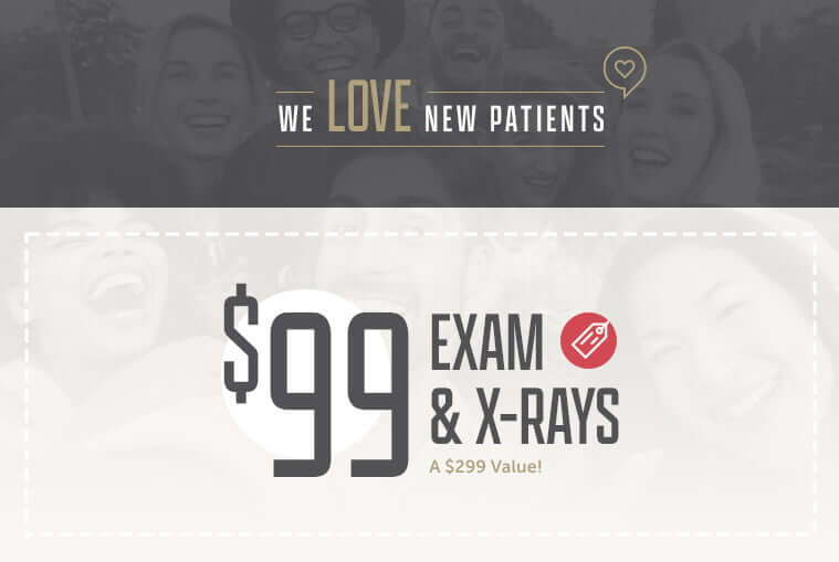 We LOVE new patients! $99 Exam & X-rays - a $299 value!